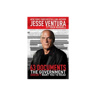 63 Documents the Government Doesnt Want You to Read - by Jesse Ventura & Dick Russell (Paperback)