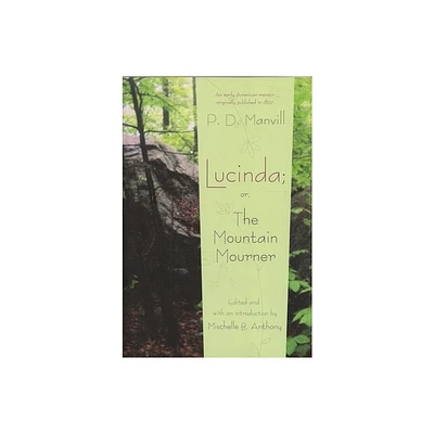 Lucinda; Or, the Mountain Mourner - (Writing American Women) by P D Manvill (Paperback)