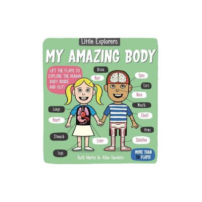 Little Explorers: My Amazing Body - by Ruth Martin (Board Book)