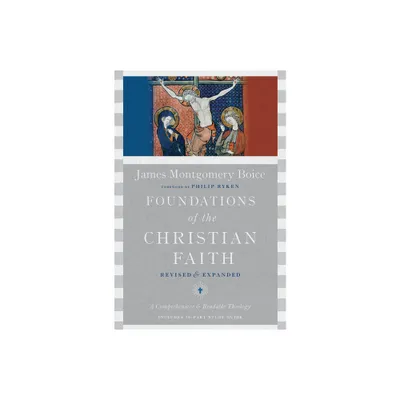 Foundations of the Christian Faith - by James Montgomery Boice (Hardcover)