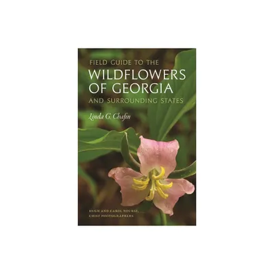 Field Guide to the Wildflowers of Georgia and Surrounding States - (Wormsloe Foundation Nature Books) by Linda G Chafin (Paperback)