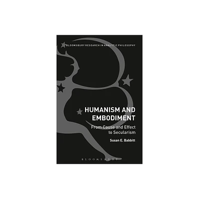 Humanism and Embodiment - by Susan E Babbitt (Paperback)