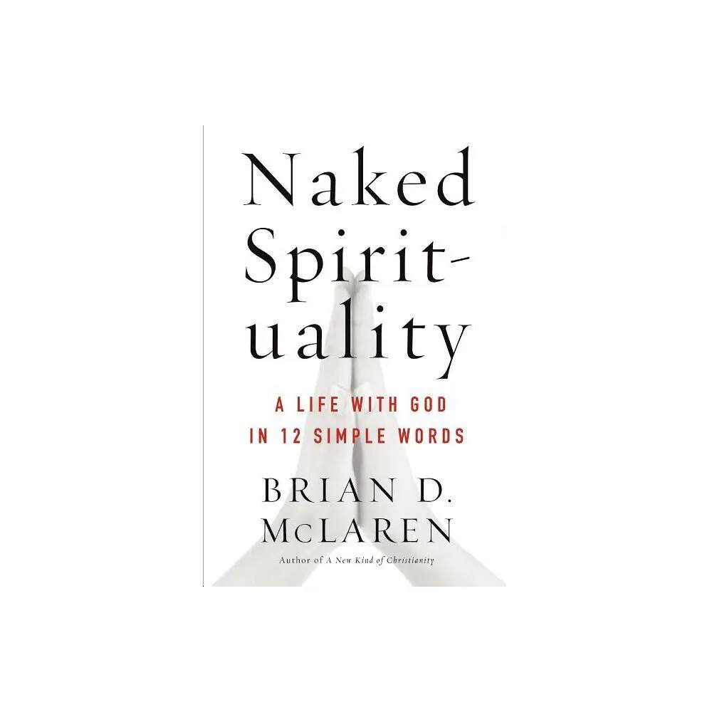 Harperone Naked Spirituality - by Brian D McLaren (Paperback) | The Market  Place