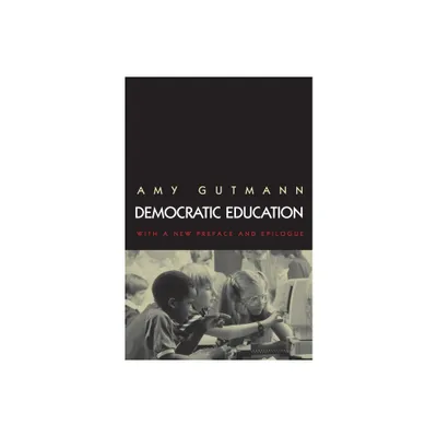 Democratic Education - by Amy Gutmann (Paperback)