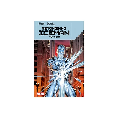 Astonishing Iceman: Out Cold - by Steve Orlando (Paperback)