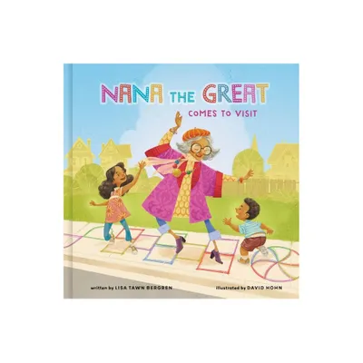 Nana the Great Comes to Visit - by Lisa Tawn Bergren (Hardcover)