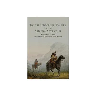 Joseph Reddeford Walker and the Arizona Adventure - (American Exploration and Travel) by Daniel Ellis Conner (Paperback)