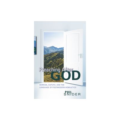 Preaching After God - by Phil Snider (Hardcover)