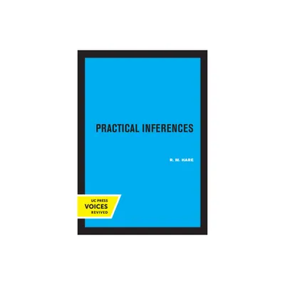 Practical Inferences - (New Studies in Practical Philosophy) by R M Hare (Paperback)