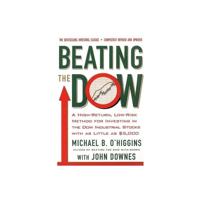 Beating the Dow Revised Edition - by Michael B OHiggins & John Downes (Paperback)