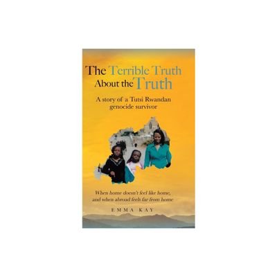 The Terrible Truth about the Truth - by Emma Kay (Hardcover)