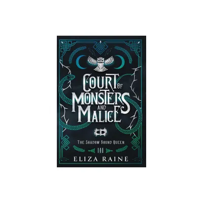 Court of Monsters and Malice - Special Edition - (The Shadow Bound Queen Special Edition) by Eliza Raine (Hardcover)