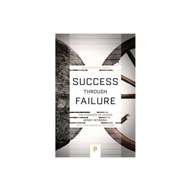 Success Through Failure - (Princeton Science Library) by Henry Petroski (Paperback)