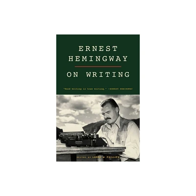 Ernest Hemingway on Writing - by Larry W Phillips (Paperback)