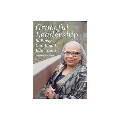 Graceful Leadership in Early Childhood Education - by Ann McClain Terrell (Paperback)