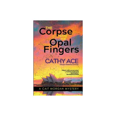 The Corpse with the Opal Fingers - (Cait Morgan Mysteries) by Cathy Ace (Paperback)