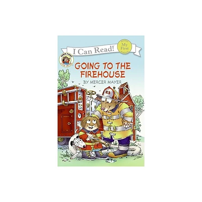 Little Critter: Going to the Firehouse - (My First I Can Read) by Mercer Mayer (Paperback)