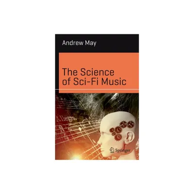 The Science of Sci-Fi Music - (Science and Fiction) by Andrew May (Paperback)