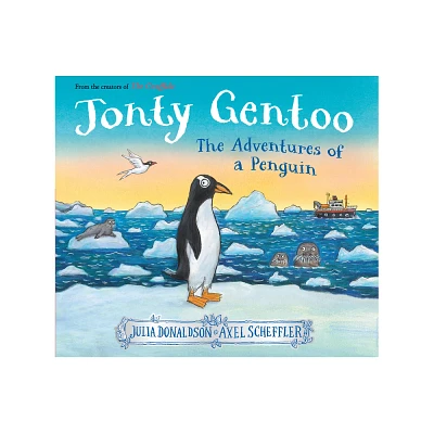 Jonty Gentoo: The Adventures of a Penguin - by Julia Donaldson (Hardcover)