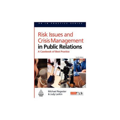 Risk Issues and Crisis Management in Public Relations - (PR in Practice) 4th Edition by Michael Regester & Judy Larkin (Paperback)