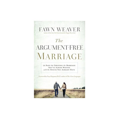 The Argument-Free Marriage - by Fawn Weaver (Paperback)