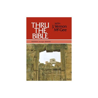 Thru the Bible Vol. 4: Matthew Through Romans - (Thru the Bible 5 Volume Set) by J Vernon McGee (Hardcover)