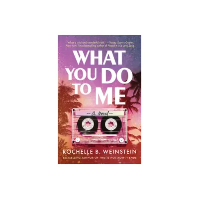 What You Do to Me - by Rochelle B Weinstein (Paperback)