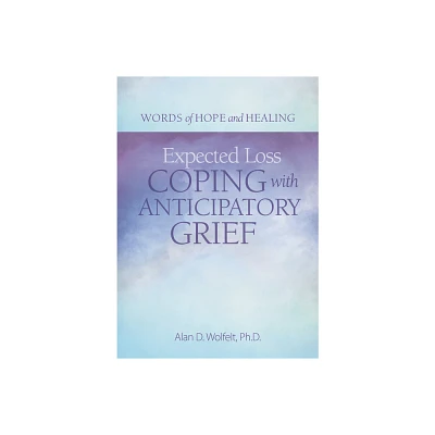 Expected Loss - (Words of Hope and Healing) by Alan Wolfelt (Paperback)