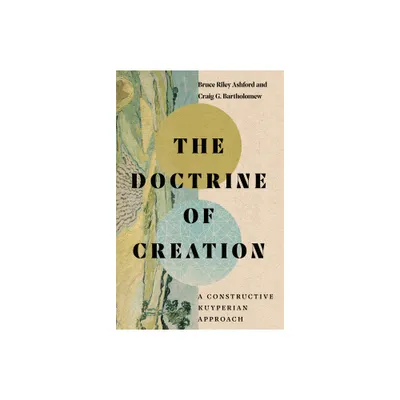 The Doctrine of Creation - by Bruce Riley Ashford & Craig G Bartholomew (Hardcover)