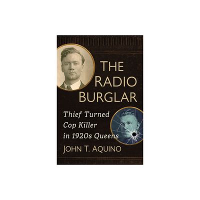 The Radio Burglar - by John T Aquino (Paperback)