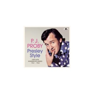 P.J. Proby - Presley Style: Lost Elvis Songwriter Demos, 1961-1963 (CD)