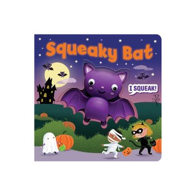 Squeeze & Squeak: Squeaky Bat - by Maggie Fischer (Board Book)