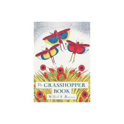 The Grasshopper Book - by Wilfrid Swancourt Bronson (Paperback)