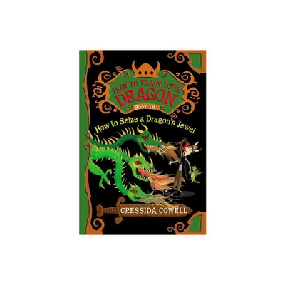 How to Train Your Dragon: How to Seize a Dragons Jewel - by Cressida Cowell (Paperback)