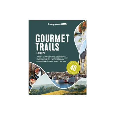 Lonely Planet Gourmet Trails of Europe - (Lonely Planet Food) by Lonely Planet Food (Hardcover)