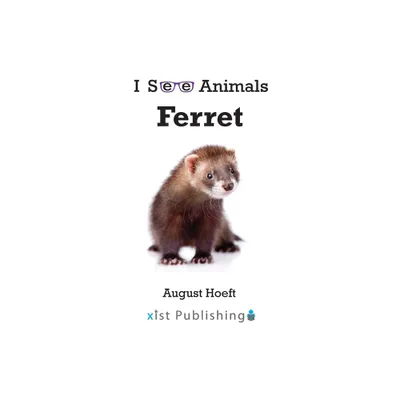 Ferret - (I See Animals) by August Hoeft (Hardcover)