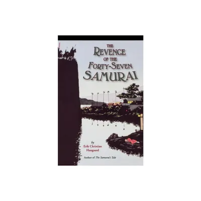 The Revenge of the Forty-Seven Samurai - by Erik C Haugaard (Paperback)