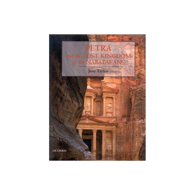 Petra and the Lost Kingdom of the Nabataeans - by Jane Taylor (Paperback)