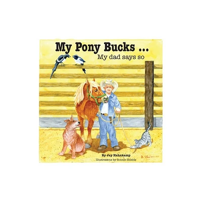 My Pony Bucks - by Jay Hahnkamp (Paperback)