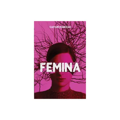 Femina - by Caitlin Marceau & Darklit Press (Paperback)