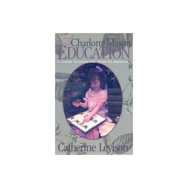 A Charlotte Mason Education - by Catherine Levison (Paperback)