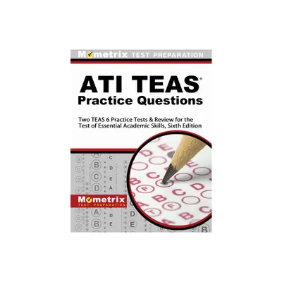 Ati Teas Practice Questions - by Mometrix Nursing School Admissions Test Team (Paperback)