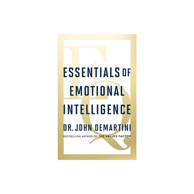 Essentials of Emotional Intelligence - by John Demartini (Paperback)