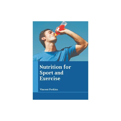 Nutrition for Sport and Exercise - by Vincent Perkins (Hardcover)