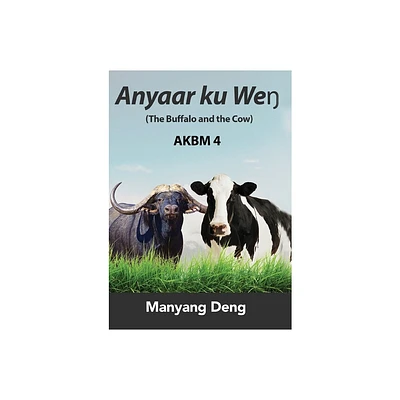 The Buffalo and the Cow (Anyaar ku We) is the fourth book of AKBM kids books. - by Manyang Deng (Paperback)