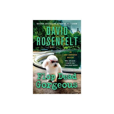 Flop Dead Gorgeous - (Andy Carpenter Novel) by David Rosenfelt (Paperback)