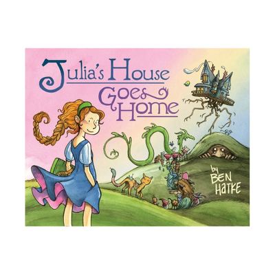 Julias House Goes Home - by Ben Hatke (Hardcover)