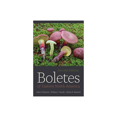 Boletes of Eastern North America, Second Edition - 2nd Edition by Alan Bessette & William C Roody & Arleen Bessette (Paperback)