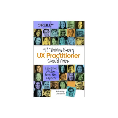 97 Things Every UX Practitioner Should Know - by Daniel Berlin (Paperback)