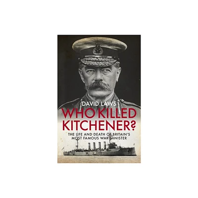 Who Killed Kitchener? - by David Laws (Hardcover)